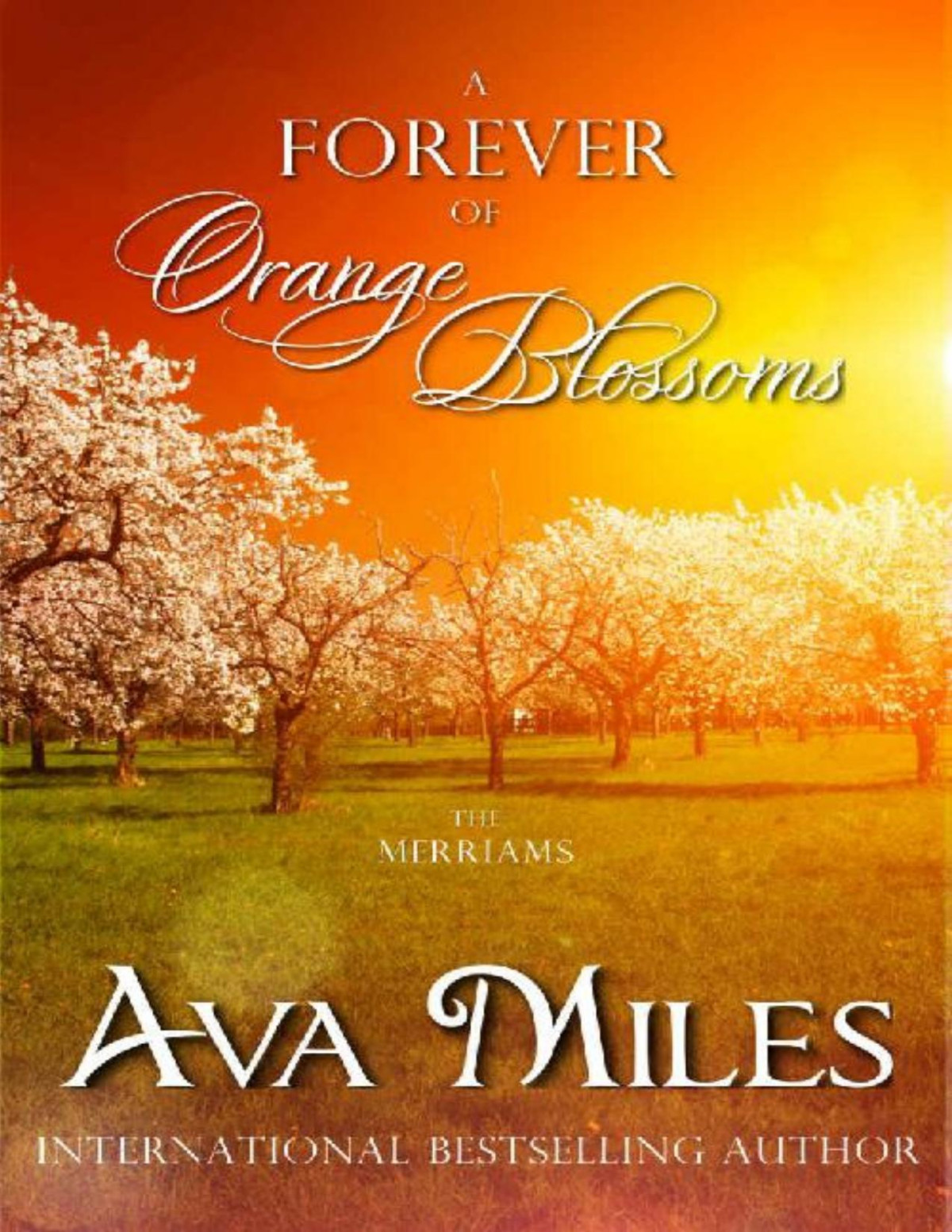 A Forever Of Orange Blossoms The Merriams Book 5 Ava Miles Miles