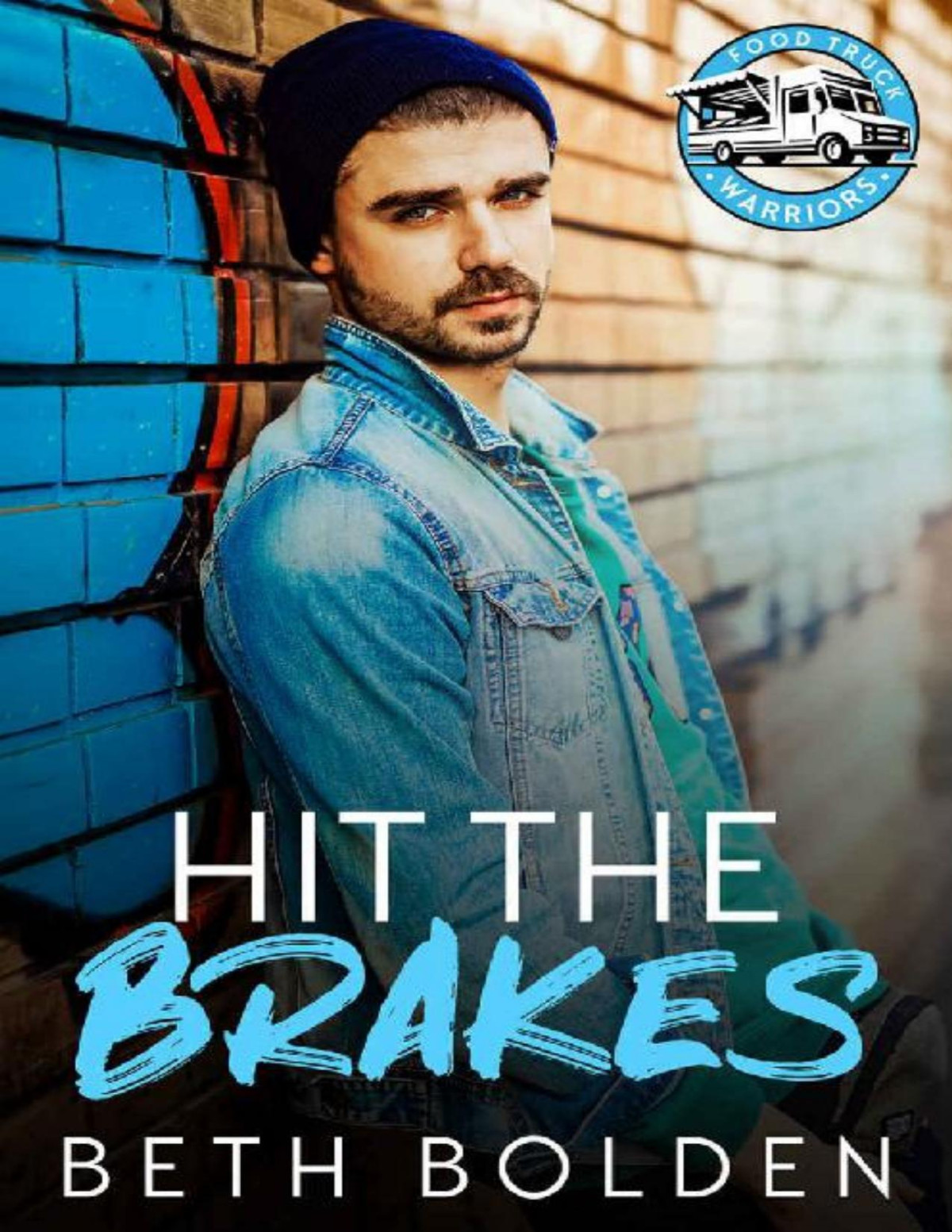 Hit The Brakes A Fake Boyfriend Gay Romance Food Truck Warriors Book 2 Beth Bolden Bolden