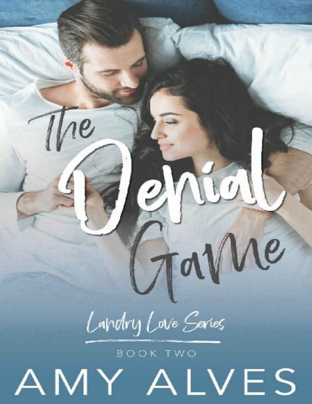 The Denial Game A Friends To Lovers Small Town Romance Landry Love Series 2 Amy Alves Alves