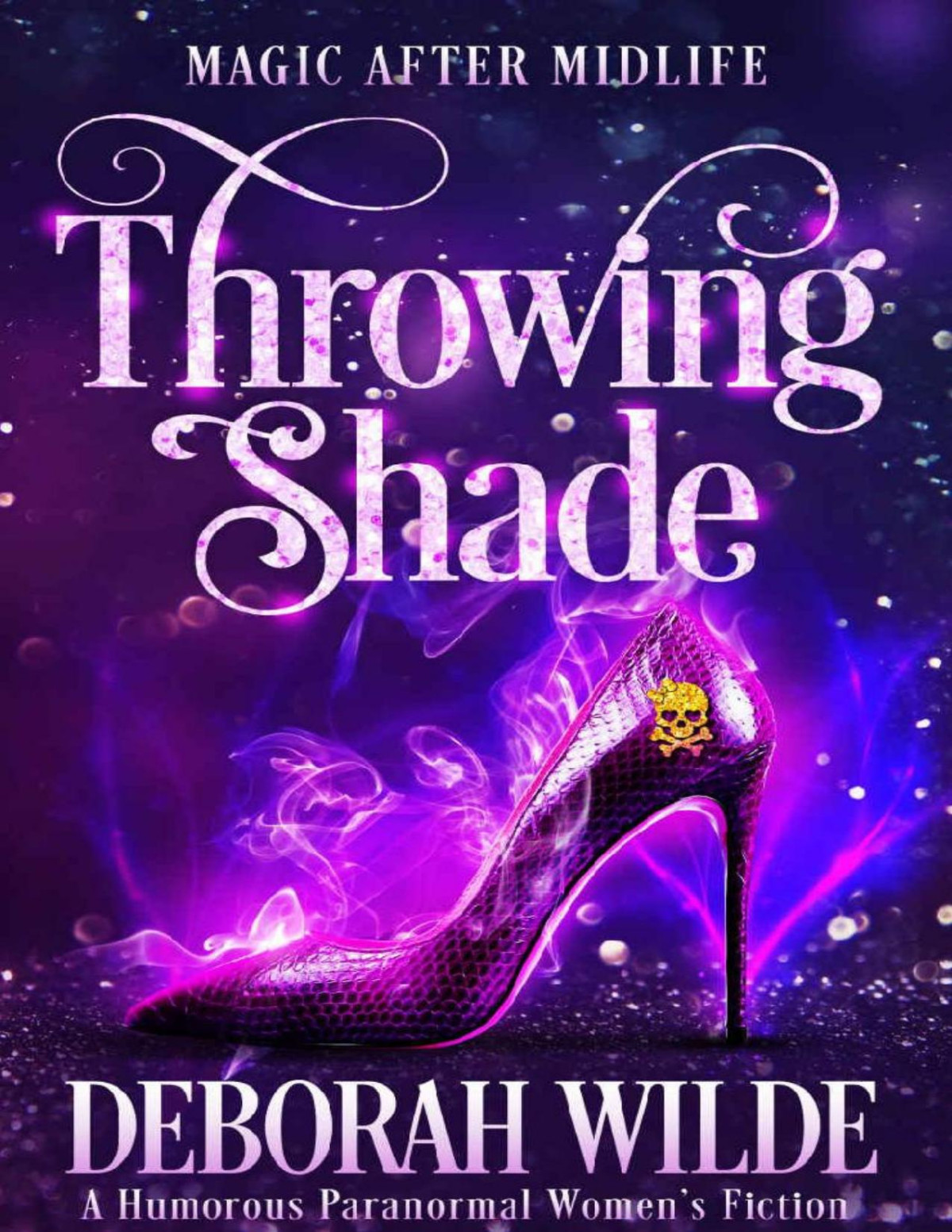 Throwing Shade A Humorous Paranormal Womens Fiction Magic After Midlife Book 1 Deborah Wilde Wilde