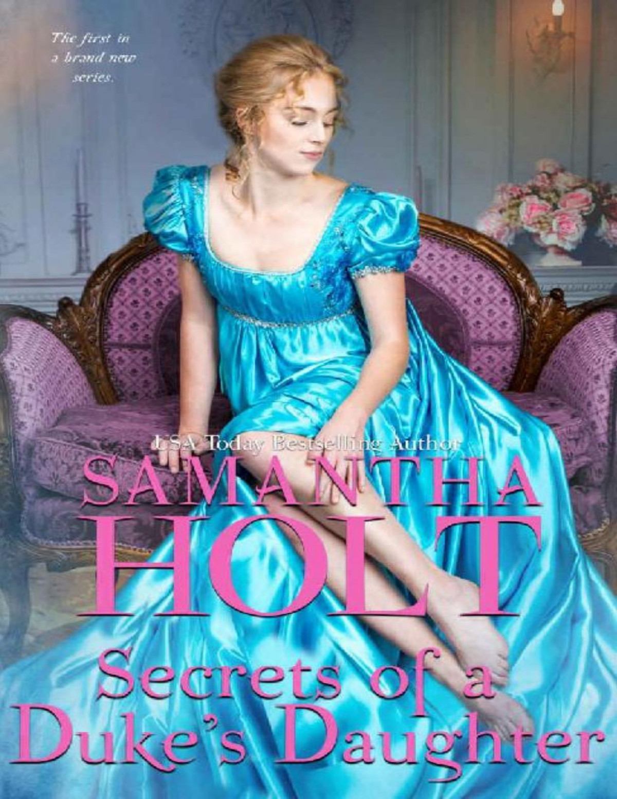 Secrets Of A Dukes Daughter The Duchesss Investigative Society Book 1 Samantha Holt Holt