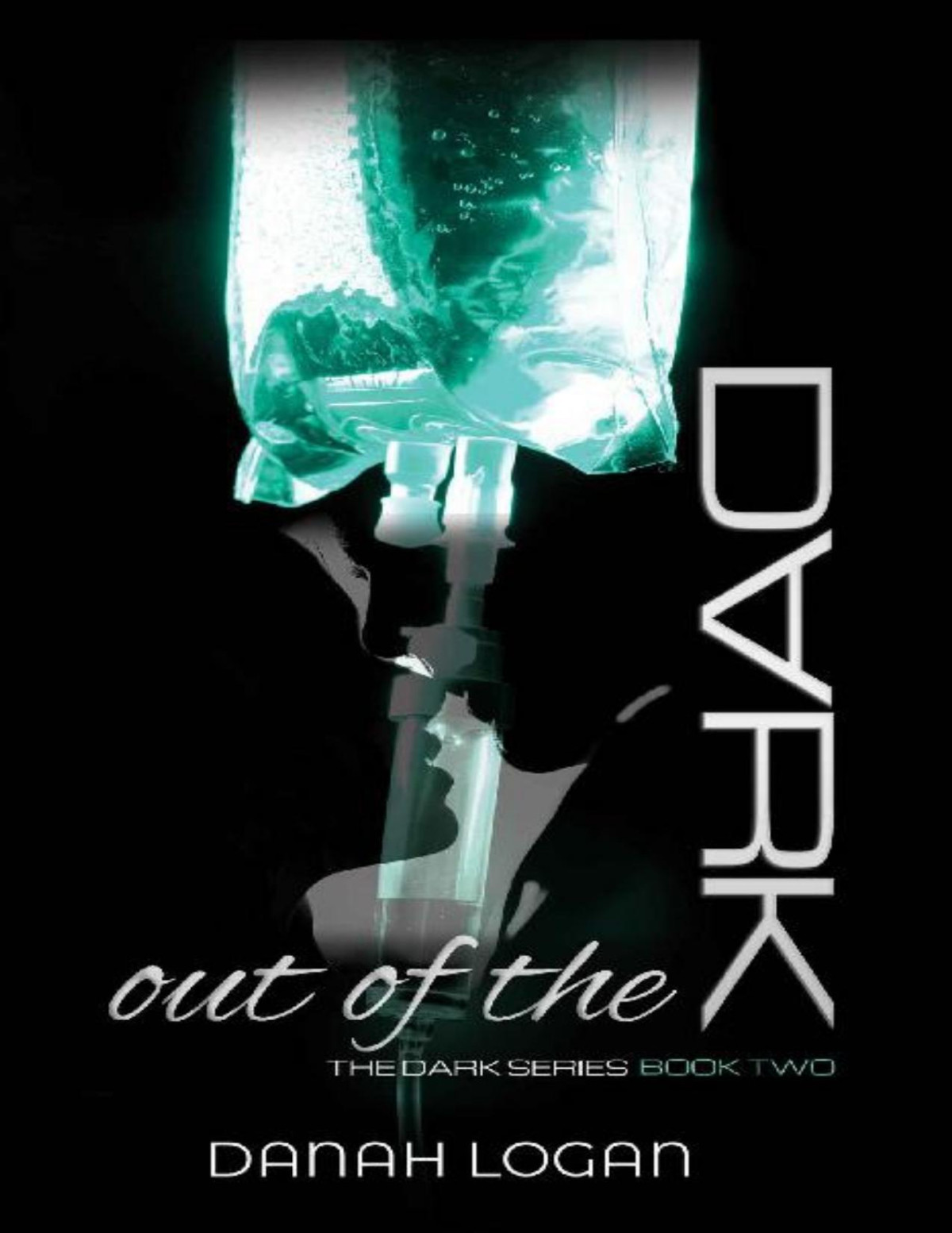 Out Of The Dark A Thrilling Romantic Suspense Novel The Dark Series Book 2 Danah Logan Logan