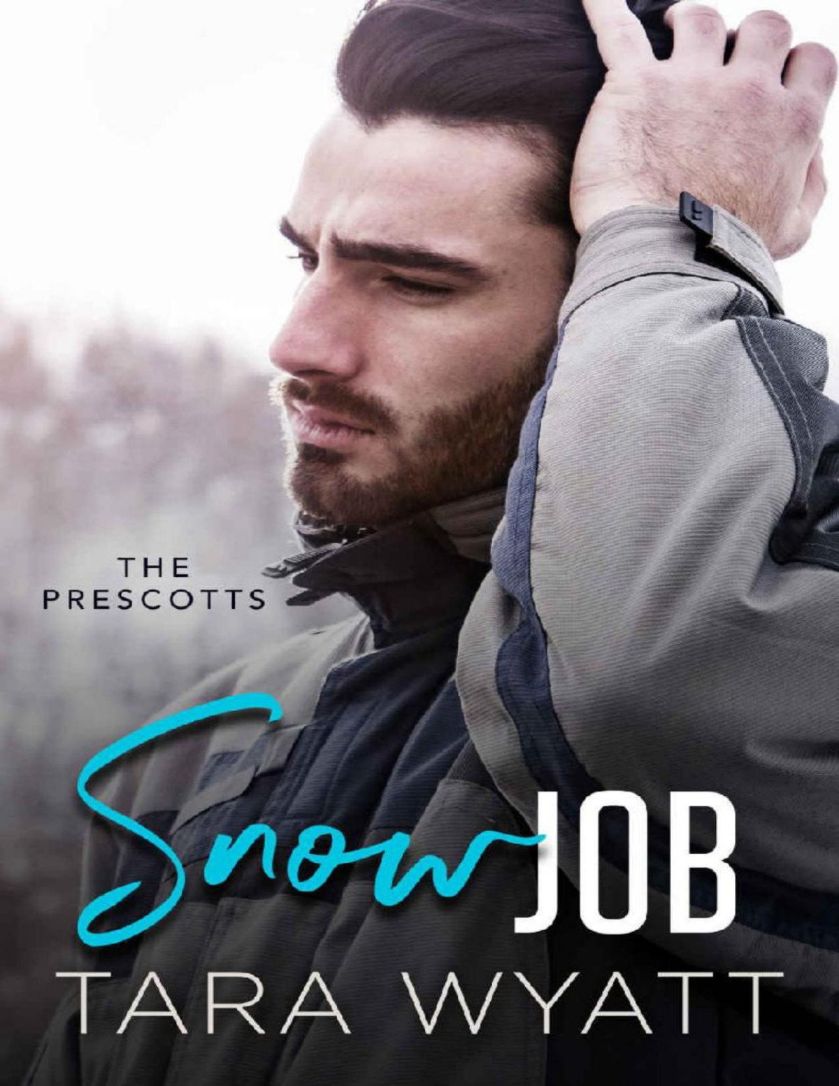 Snow Job The Prescotts Book 2 1st Edition Tara Wyatt
