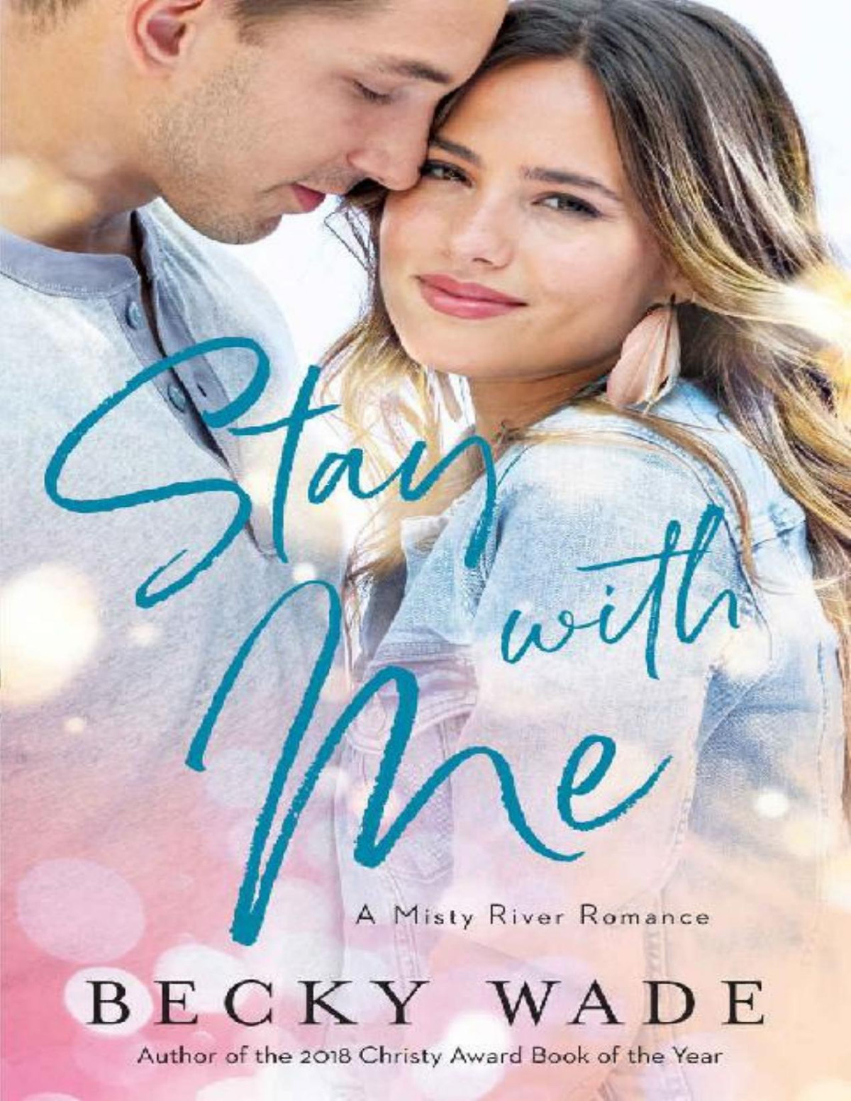 Stay With Me Misty River Romance A Book 1 Becky Wade Wade