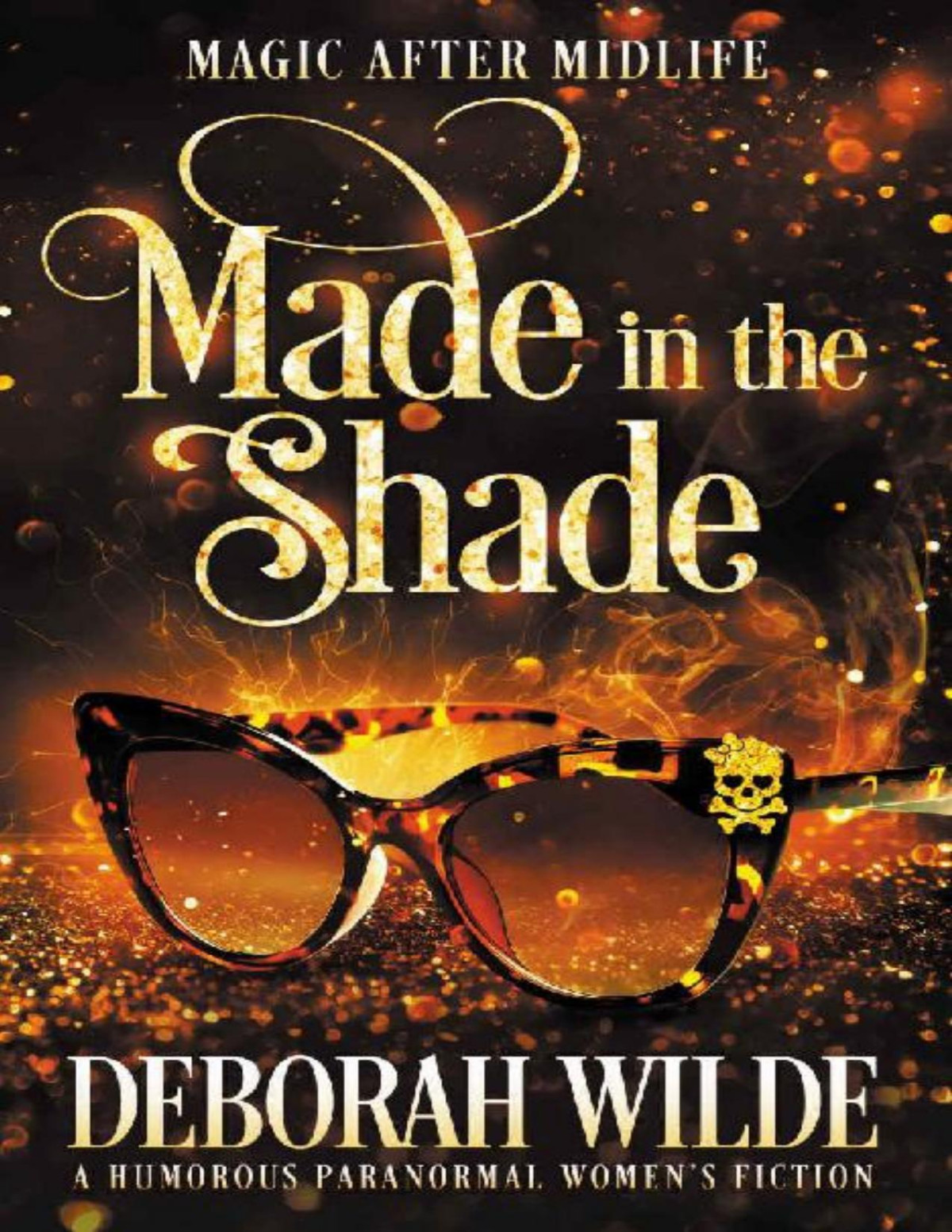 Made In The Shade A Humorous Paranormal Womens Fiction Magic After Midlife Book 2 Deborah Wilde Wilde