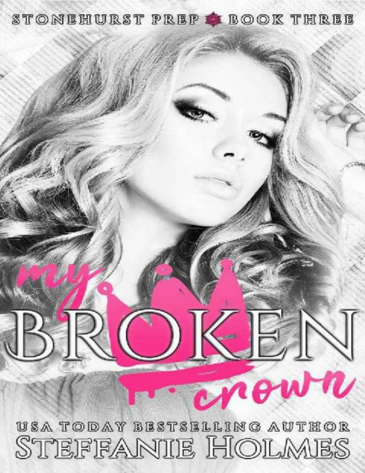 My Broken Crown Stonehurst Prep Book 3 Steffanie Holmes Holmes