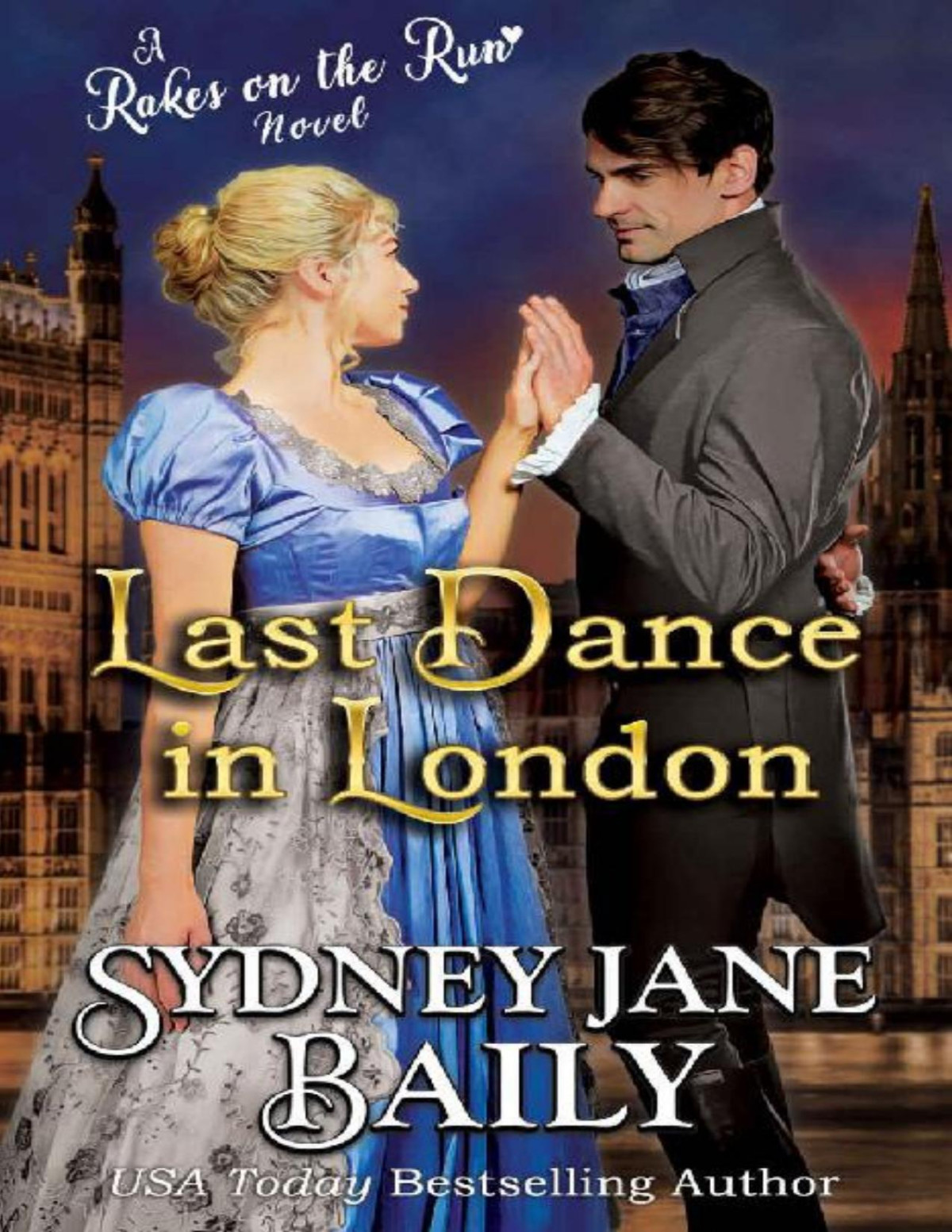 Last Dance In London Regency Rakes On The Run Sydney Jane Baily Baily