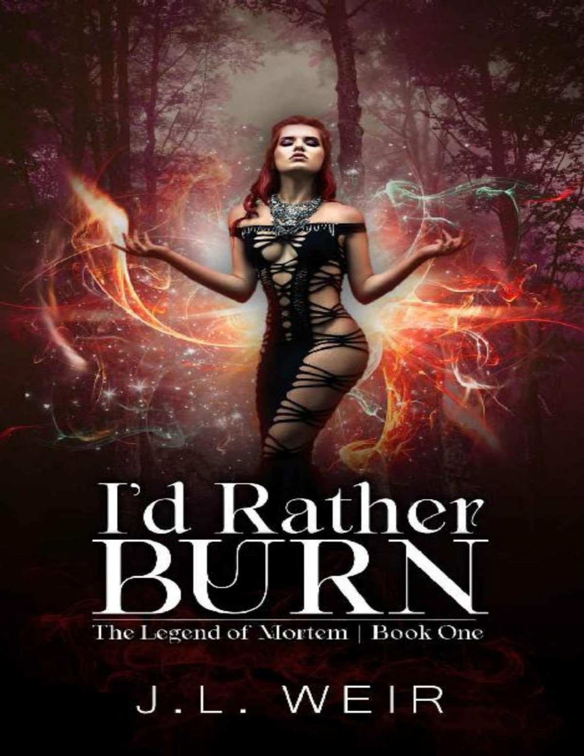 Id Rather Burn The Legend Of Mortem Book 1 Jl Weir Weir