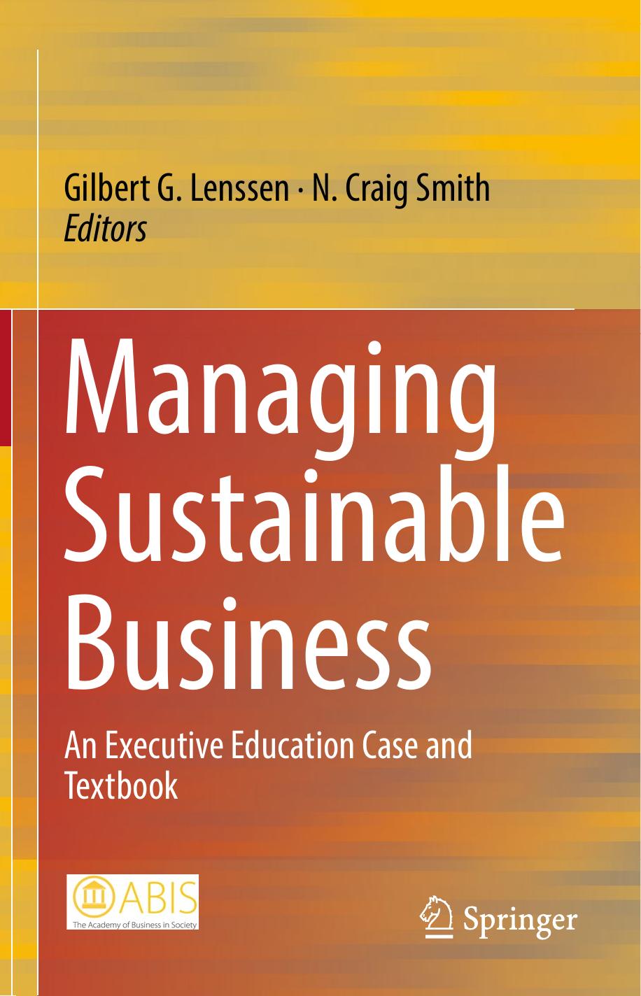Managing Sustainable Business An Executive Education Case And Textbook 1st Edition Gilbert G Lenssen