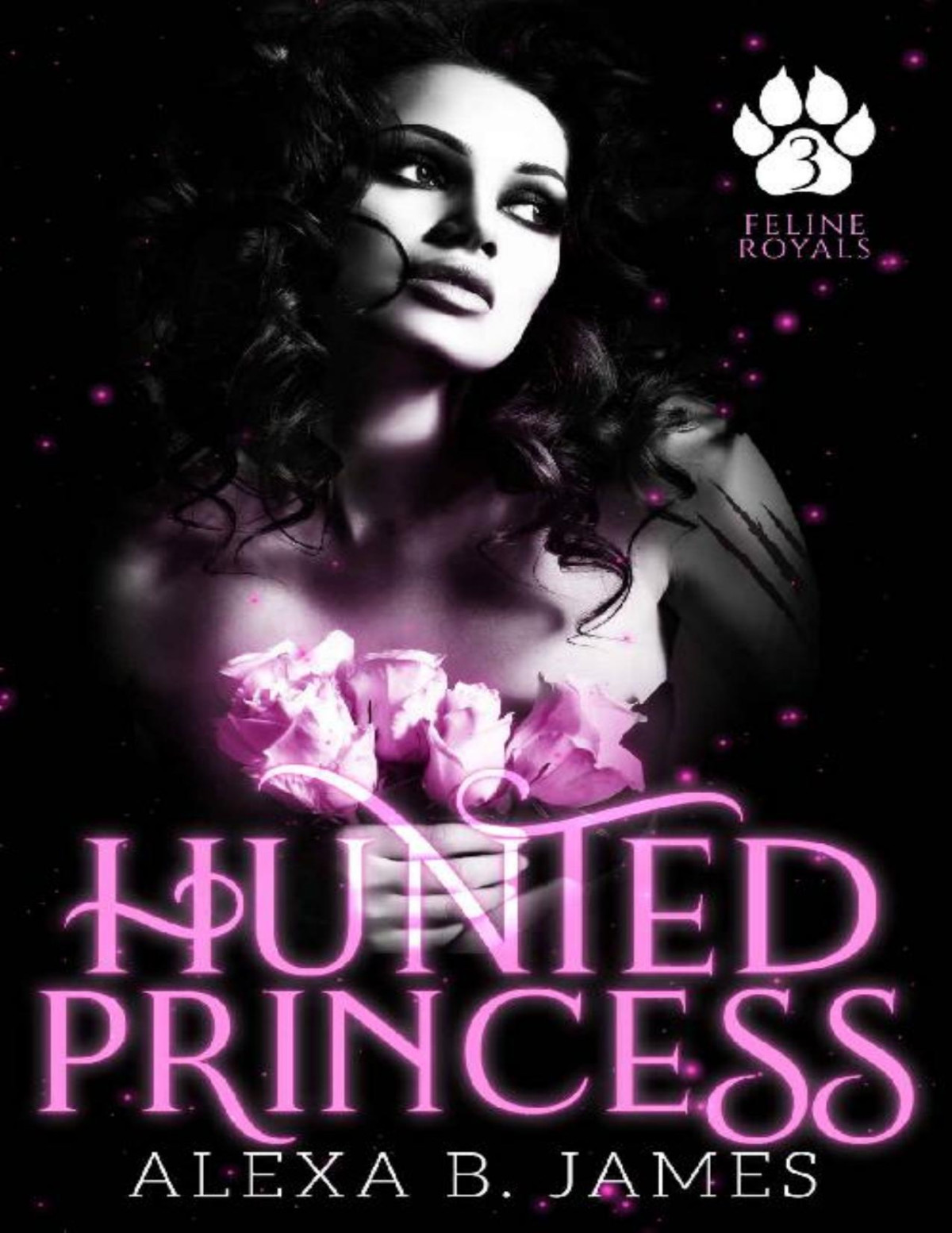 Hunted Princess A Paranormal Dark Romance Feline Royals Book 3 Alexa B James James