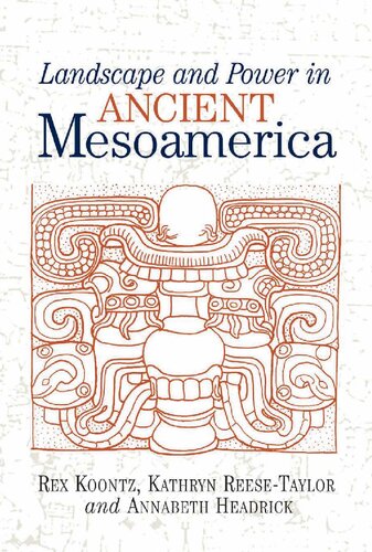 Landscape And Power In Ancient Mesoamerica 1st Edition Rex Koontz