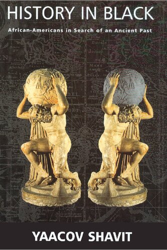 History In Black Africanamericans In Search Of An Ancient Past 1st Edition Yaacov Shavit