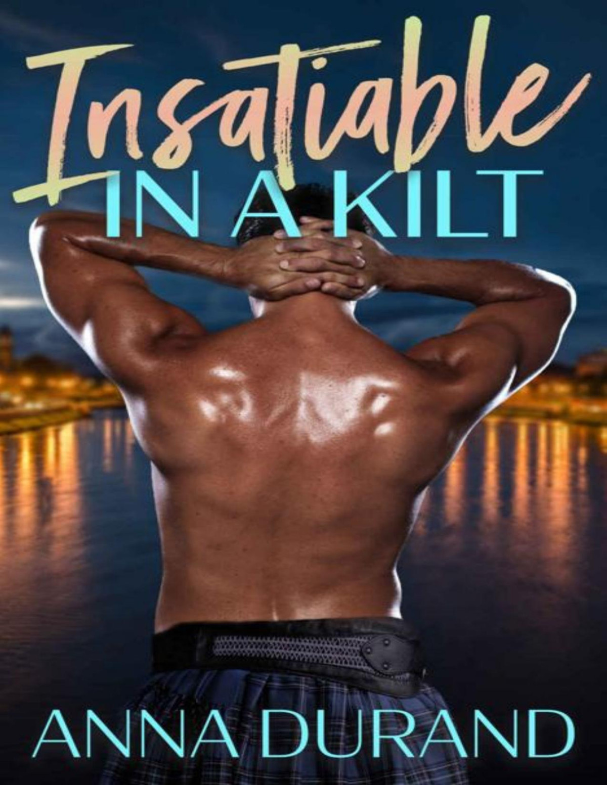 Insatiable In A Kilt Hot Scots Book 6 Anna Durand Durand Anna