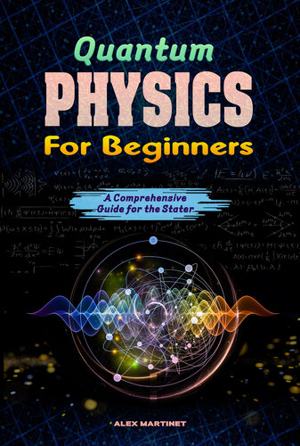 Quantum Physics For Beginners A Comprehensive Guide For The Starter 1st Edition Martinet