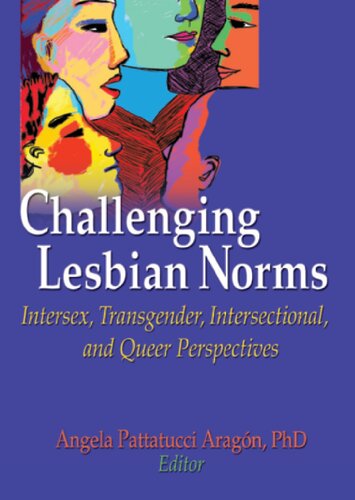Challenging Lesbian Norms Intersex Transgender Intersectional And Queer Perspectives Angela Pattatuchi
