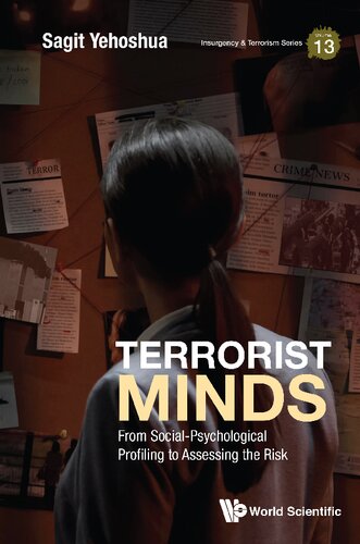 Terrorist Minds From Socialpsychological Profiling To Assessing The Risk 1st Edition Sagit Yehoshua