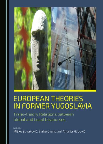 European Theories In Former Yugoslavia Transtheory Relations Between Global And Local Discourses Miko Uvakovi