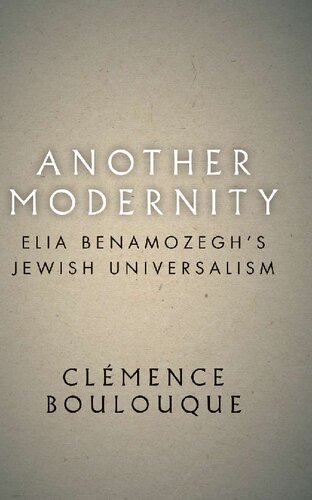 Another Modernity Elia Benamozeghs Jewish Universalism Clémence Boulouque