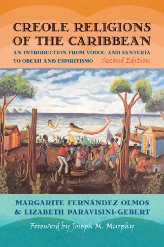 Creole Religions Of The Caribbean An Introduction From Vodou And Santeria To Obeah And Espiritismo 2nd Edition Lizabeth Paravisinigebert Margarite Fernandez Olmos
