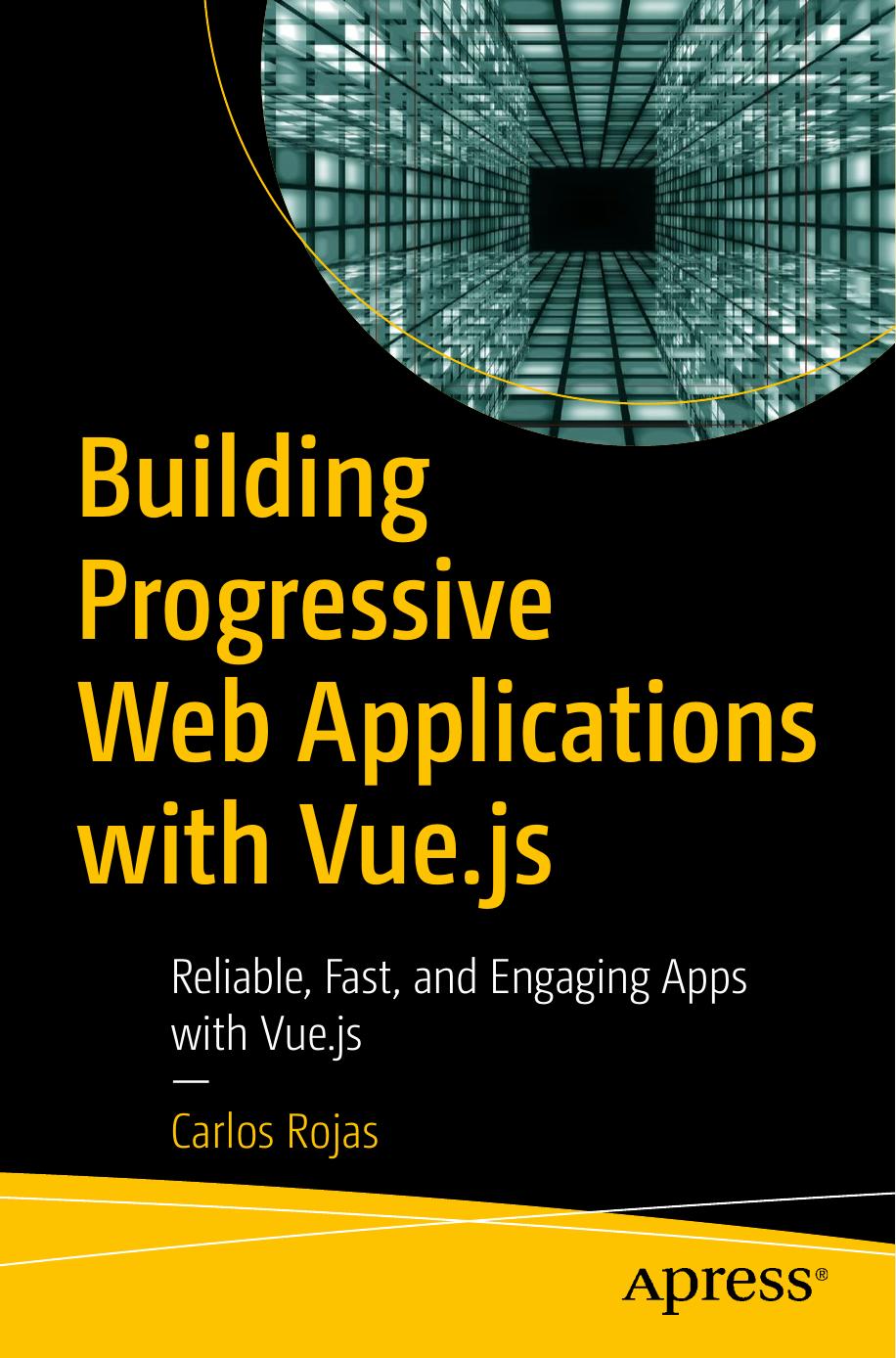 Building Progressive Web Applications With Vuejs 1st Edition Carlos Rojas