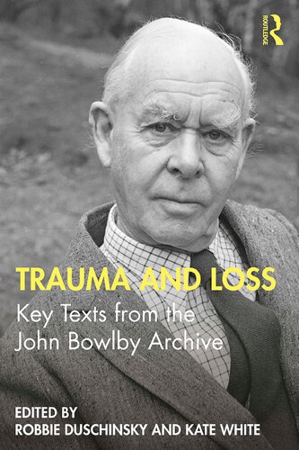 Trauma And Loss Key Texts From The John Bowlby Archive Robbie Duschinsky