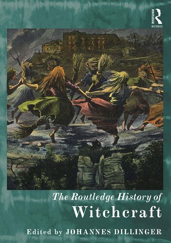 The Routledge History Of Witchcraft Johannes Dillinger