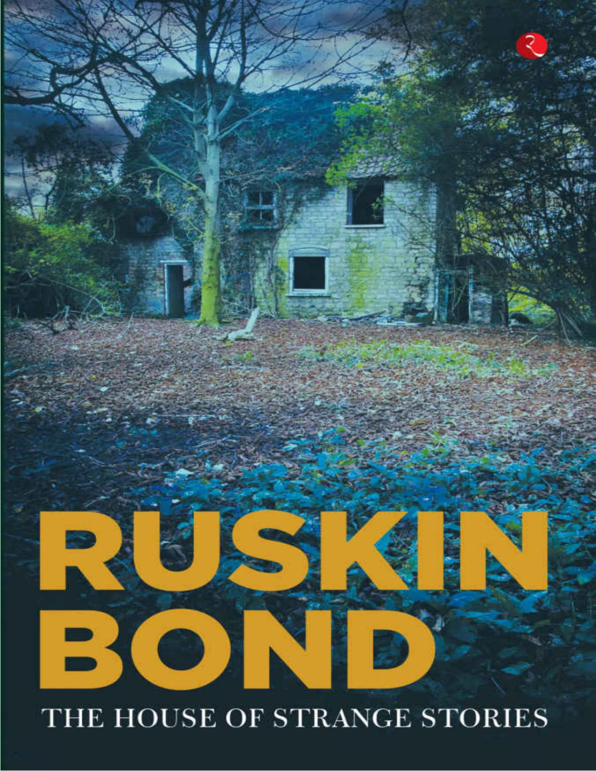 The House Of Strange Stories Ruskin Bond Bond Ruskin