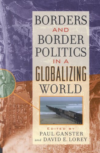 Borders And Border Politics In A Globalizing World Paul Ganster Editor