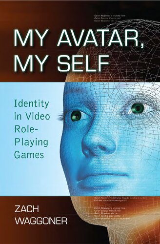 My Avatar My Self Identity In Video Roleplaying Games 1st Edition Zach Waggoner