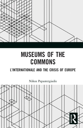 Museums Of The Commons Linternationale And The Crisis Of Europe Nikos Papastergiadis