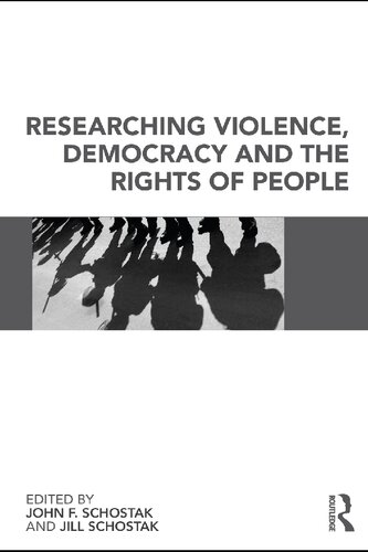 Researching Violence Democracy And The Rights Of People John F Schostak Jill Schostak