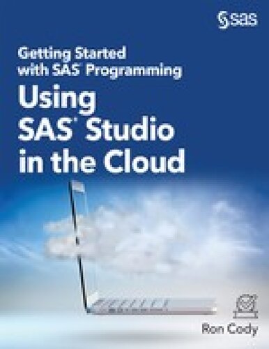 Getting Started With Sas Programming Using Sas Studio In The Cloud Hardcover Edition Ron Cody