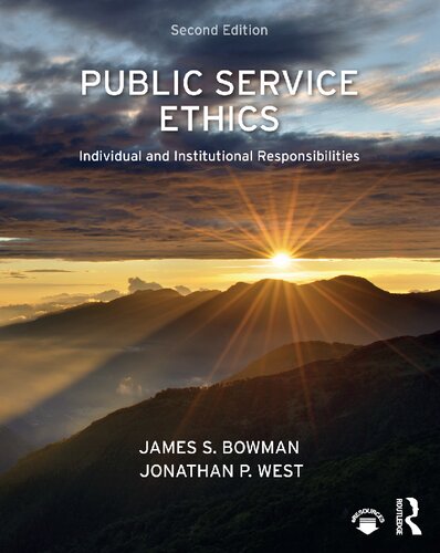 Public Service Ethics Individual And Institutional Responsibilities 2nd Edition James S Bowman