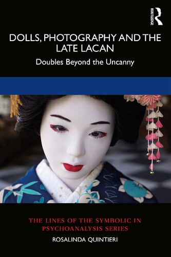 Dolls Photography And The Late Lacan Doubles Beyond The Uncanny Rosalinda Quintieri