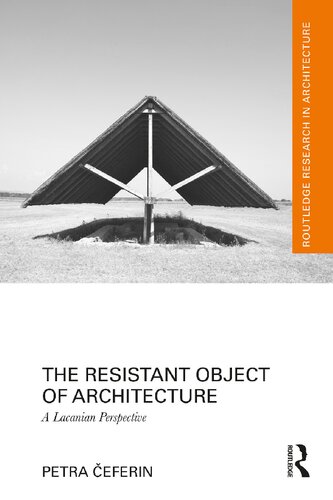 The Resistant Object Of Architecture A Lacanian Perspective Petra Eferin