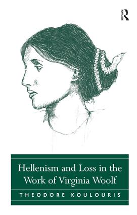Hellenism And Loss In The Work Of Virginia Woolf Theodore Koulouris