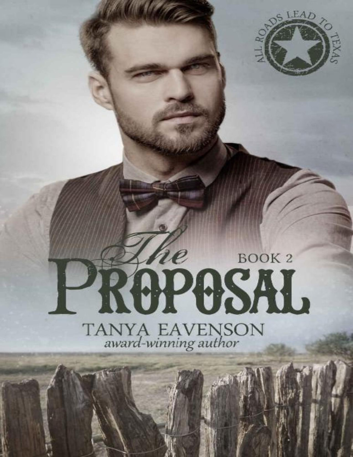 The Proposal All Roads Lead To Texas Book 2 Tanya Eavenson Eavenson