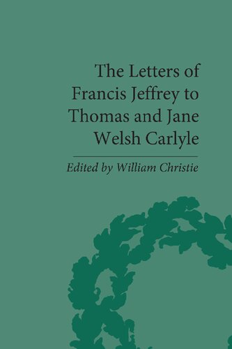 The Letters Of Francis Jeffrey To Thomas And Jane Welsh Carlyle William Christie