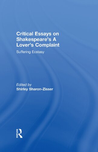 Critical Essays On Shakespeares A Lovers Complaint Suffering Ecstasy Shirley Sharonzisser