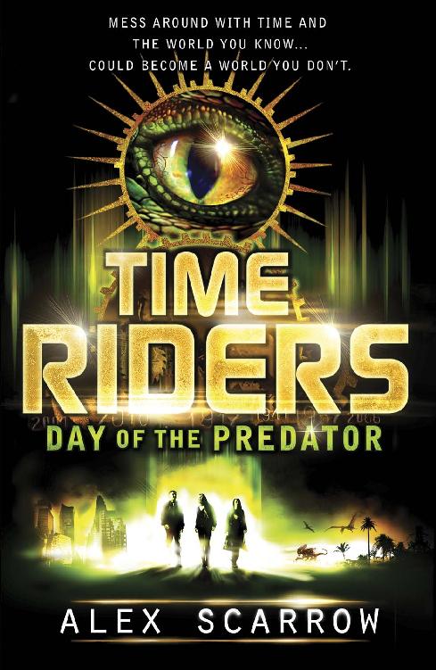 Day Of The Predator Timeriders Book 2 Alex Scarrow Alex Scarrow