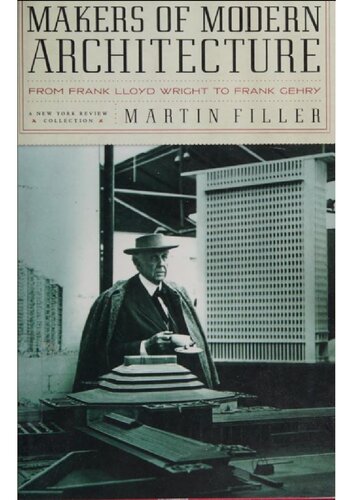 Makers Of Modern Architecture Volume I From Frank Lloyd Wright To Frank Gehry Martin Filler