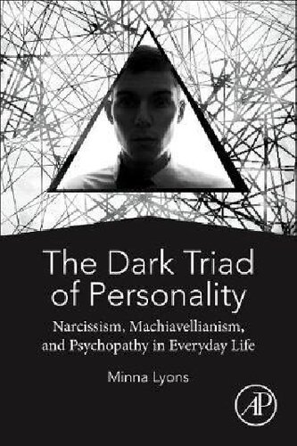 The Dark Triad Of Personality Narcissism Machiavellianism And Psychopathy In Everyday Life Minna Lyons