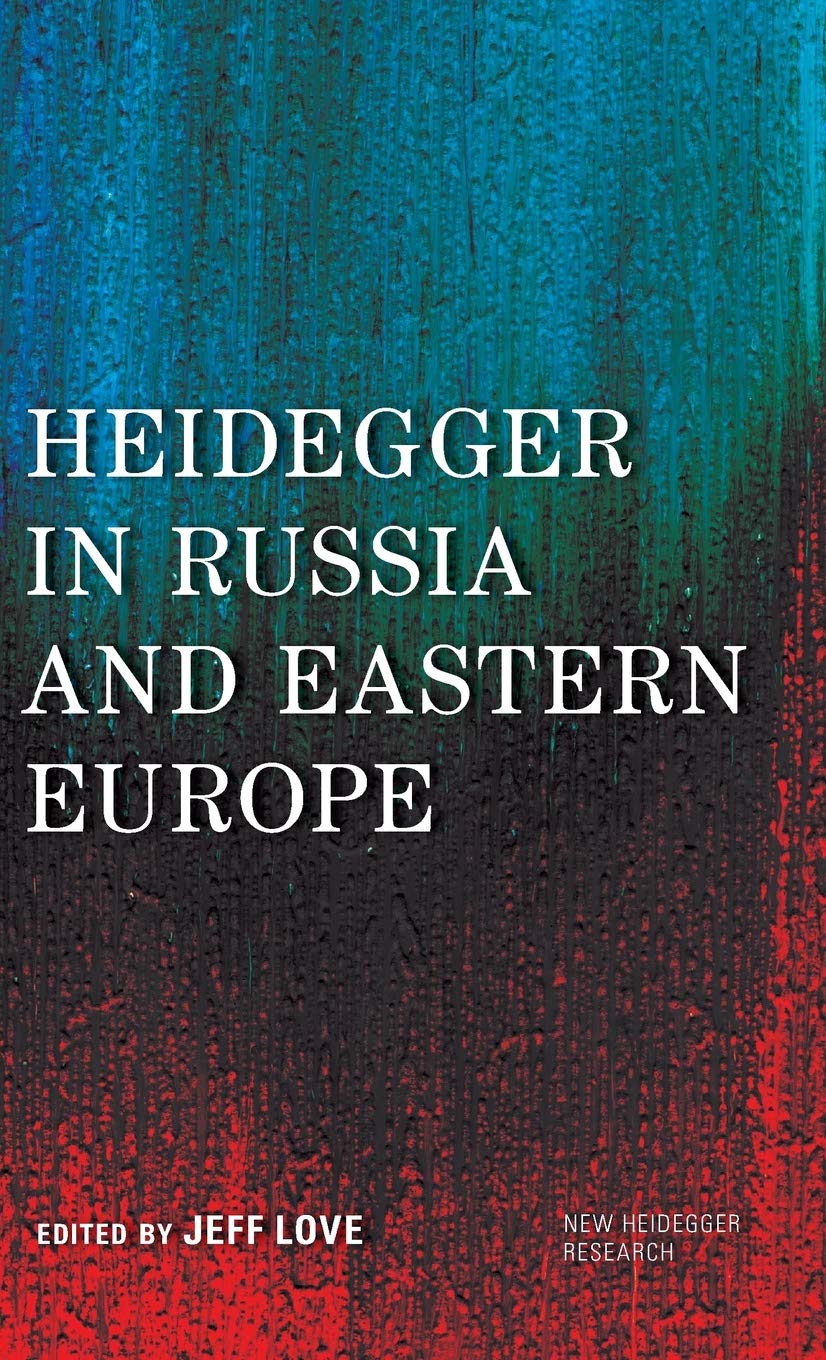 Heidegger In Russia And Eastern Europe Annotated Jeff Love