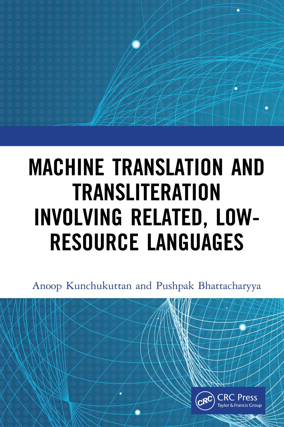 Machine Translation And Transliteration Involving Related Lowresource Languages 1st Edition Kunchukuttan
