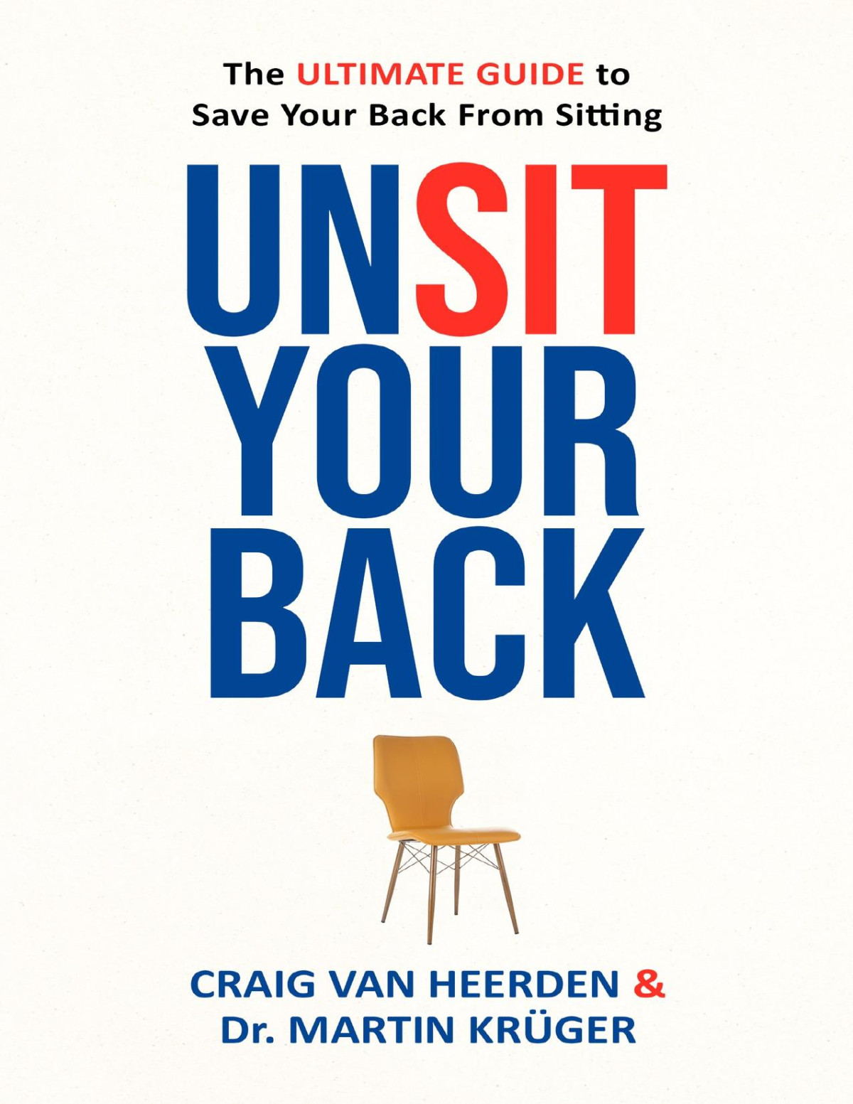 Unsit Your Back The Ultimate Guide To Save Your Back From Sitting Krger