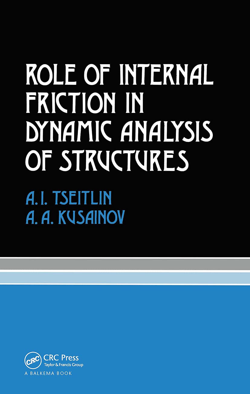 Role Of Internal Friction In Dynamic Analysis Of Structures Russian Translations Series 81 Russian Translation No 80 1st Edition Kusainov