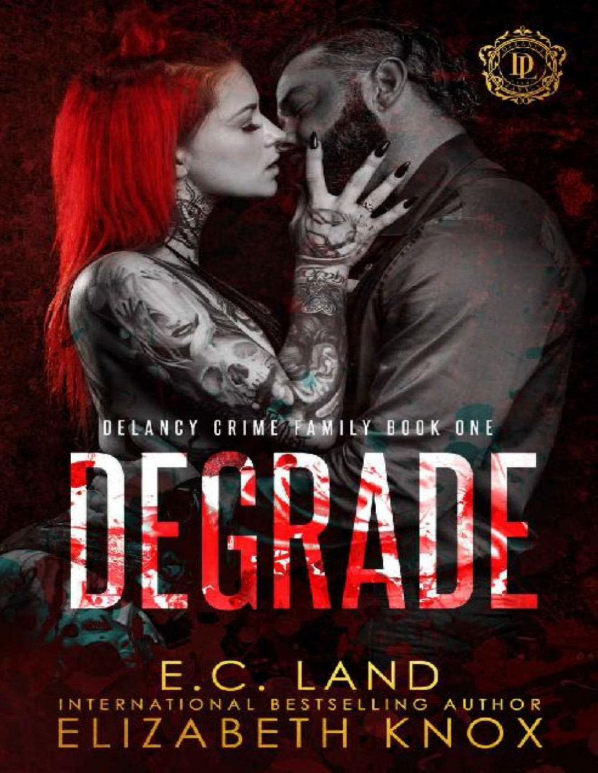 Degrade A Dark Mafia Romance Delancy Crime Family Book 1 Elizabeth Knox Ec Land Knox
