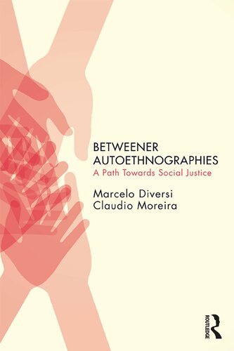 Betweener Autoethnographies A Path Towards Social Justice Marcelo Diversi