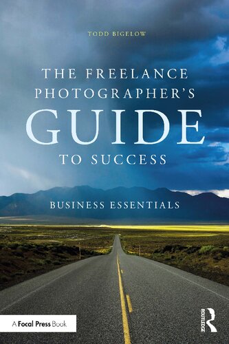 The Freelance Photographers Guide To Success Business Essentials 1st Edition Todd Bigelow