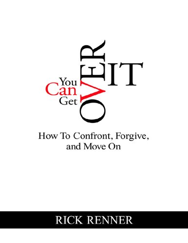 You Can Get Over It How To Confront Forgive And Move On Rick Renner
